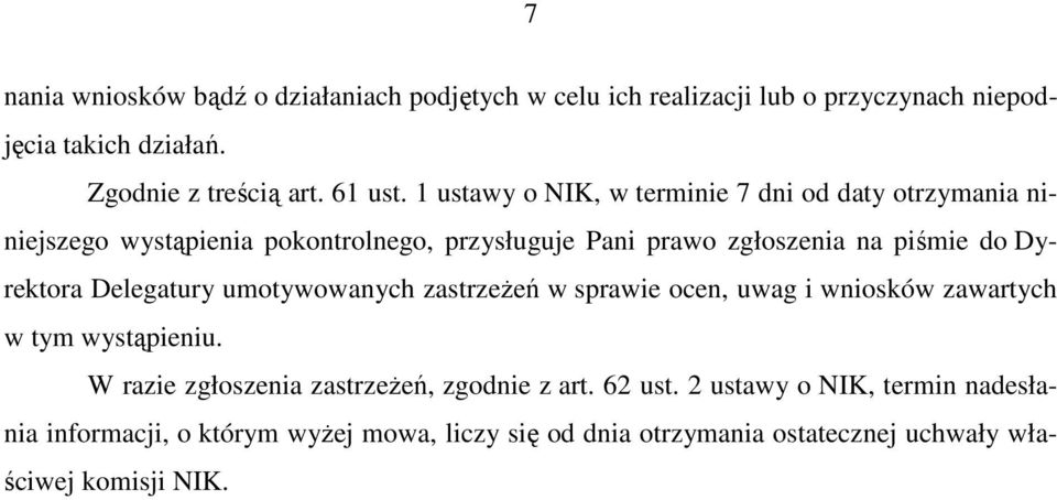 Dyrektora Delegatury umotywowanych zastrzeŝeń w sprawie ocen, uwag i wniosków zawartych w tym wystąpieniu.