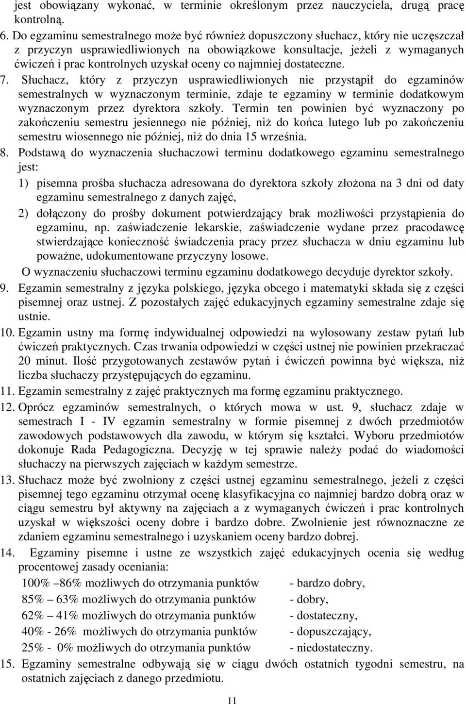 oceny co najmniej dostateczne. 7.