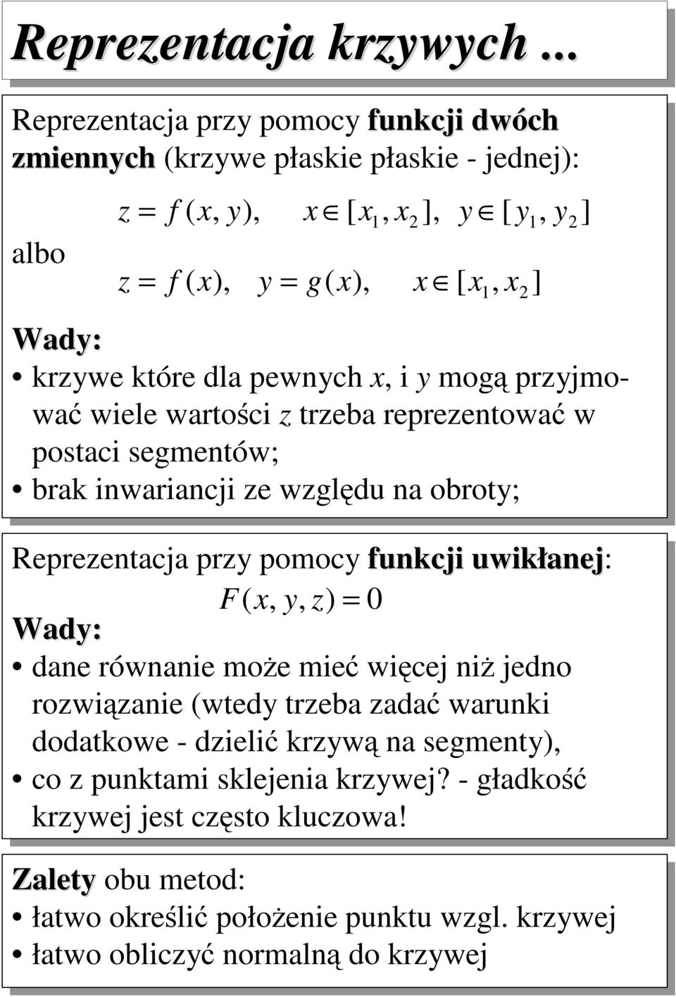 óre dla pewych x y mogą przyjmować wele warośc z rzeba reprezeować w posac segmeów; bra waracj ze względ a obroy; Reprezeacja przy pomocy