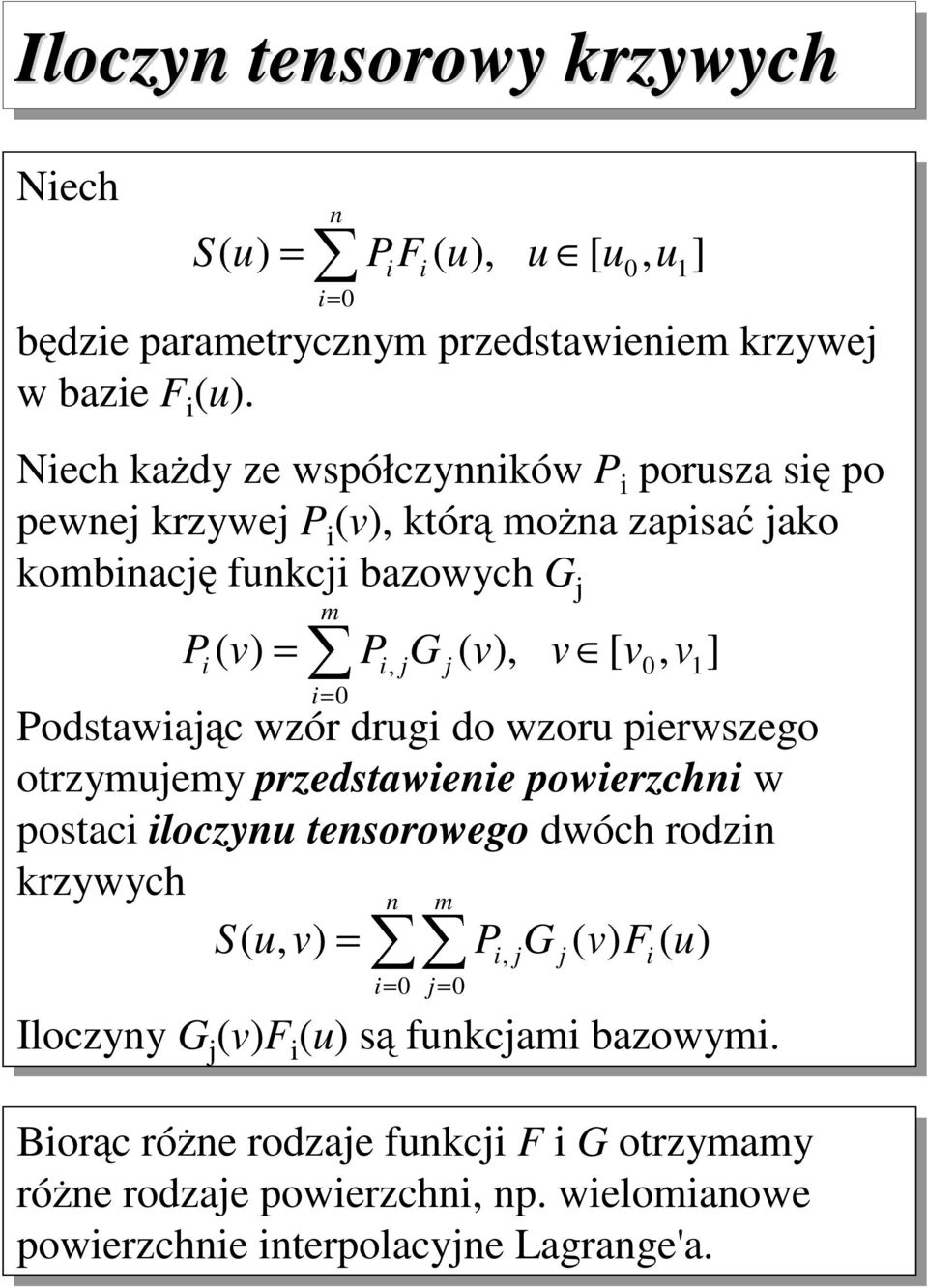 drg do wzor perwszego orzymjemy przedsawee powerzch w posac loczy esorowego dwóch rodz rzywych m G F Iloczyy G
