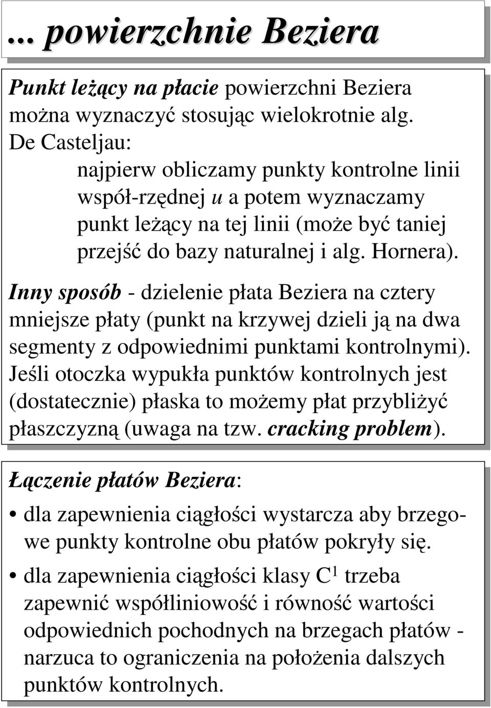 Iy sposób - dzelee płaa Bezera a czery mejsze płay p a rzywej dzel ją a dwa segmey z odpowedm pam orolym.
