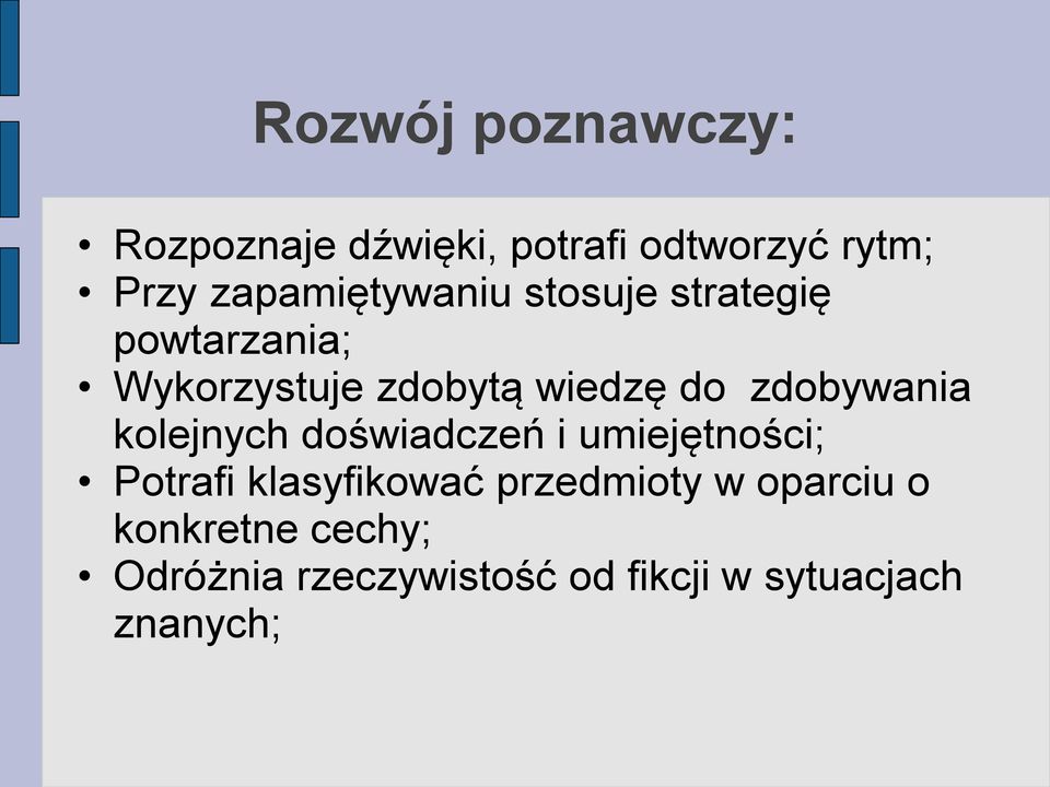 zdobywania kolejnych doświadczeń i umiejętności; Potrafi klasyfikować