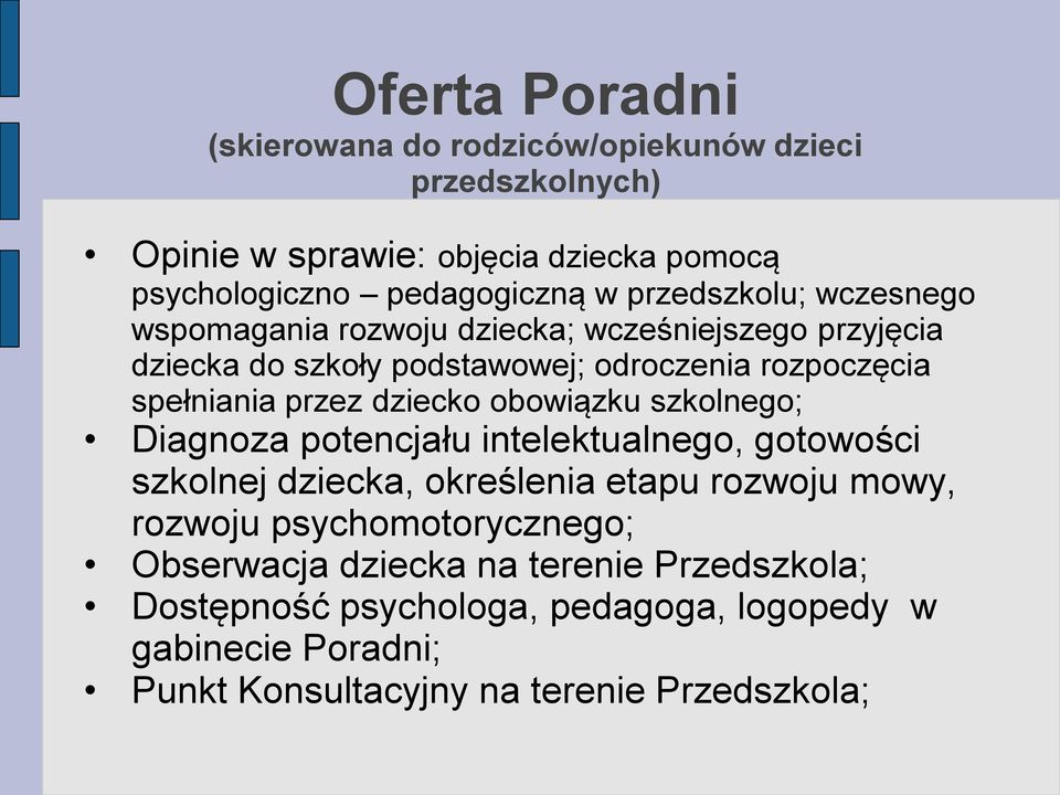 dziecko obowiązku szkolnego; Diagnoza potencjału intelektualnego, gotowości szkolnej dziecka, określenia etapu rozwoju mowy, rozwoju