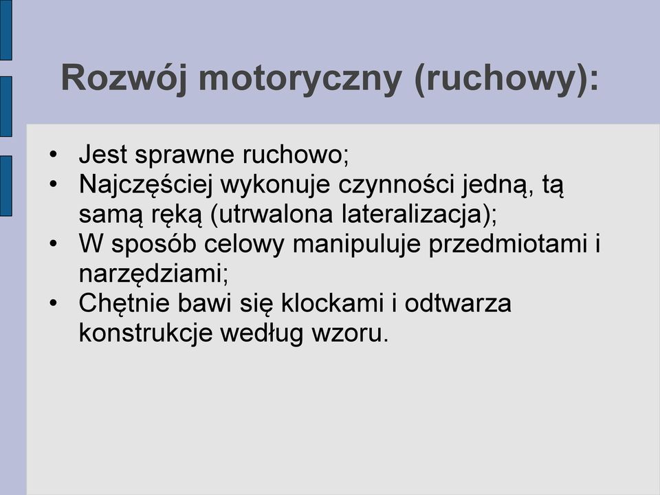 lateralizacja); W sposób celowy manipuluje przedmiotami i