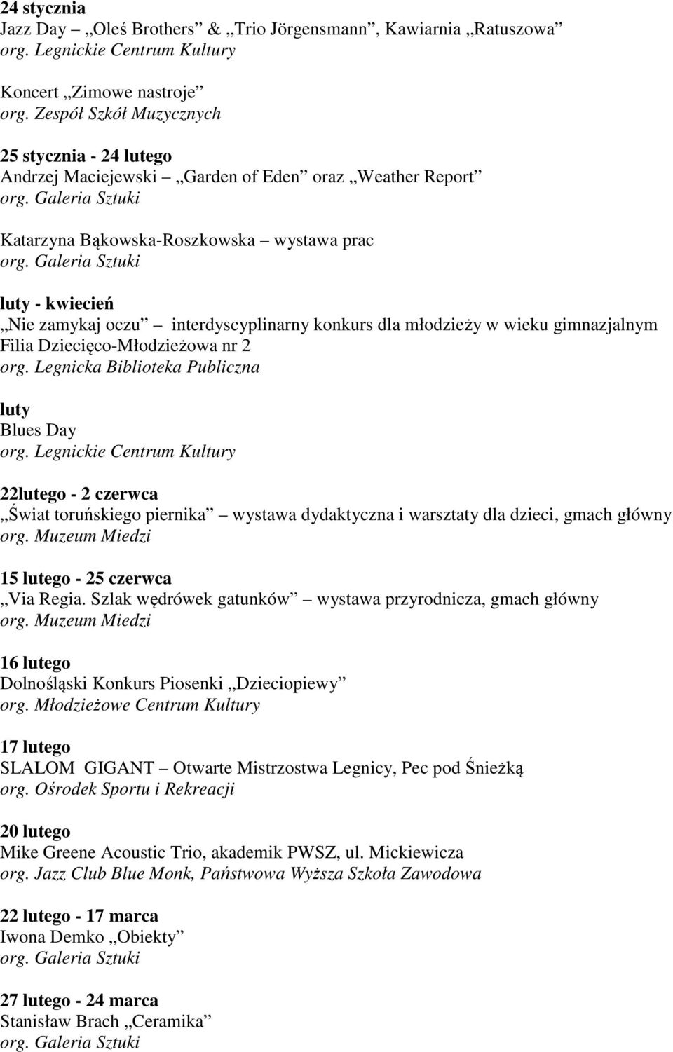 Świat toruńskiego piernika wystawa dydaktyczna i warsztaty dla dzieci, gmach główny 15 lutego - 25 czerwca Via Regia.