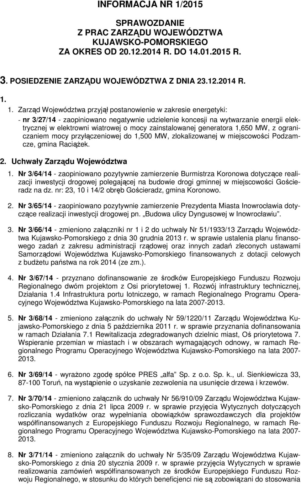 .01.2015 R. 3. POSIEDZENIE ZARZĄDU WOJEWÓDZTWA Z DNIA 23.12.2014 R. 1.