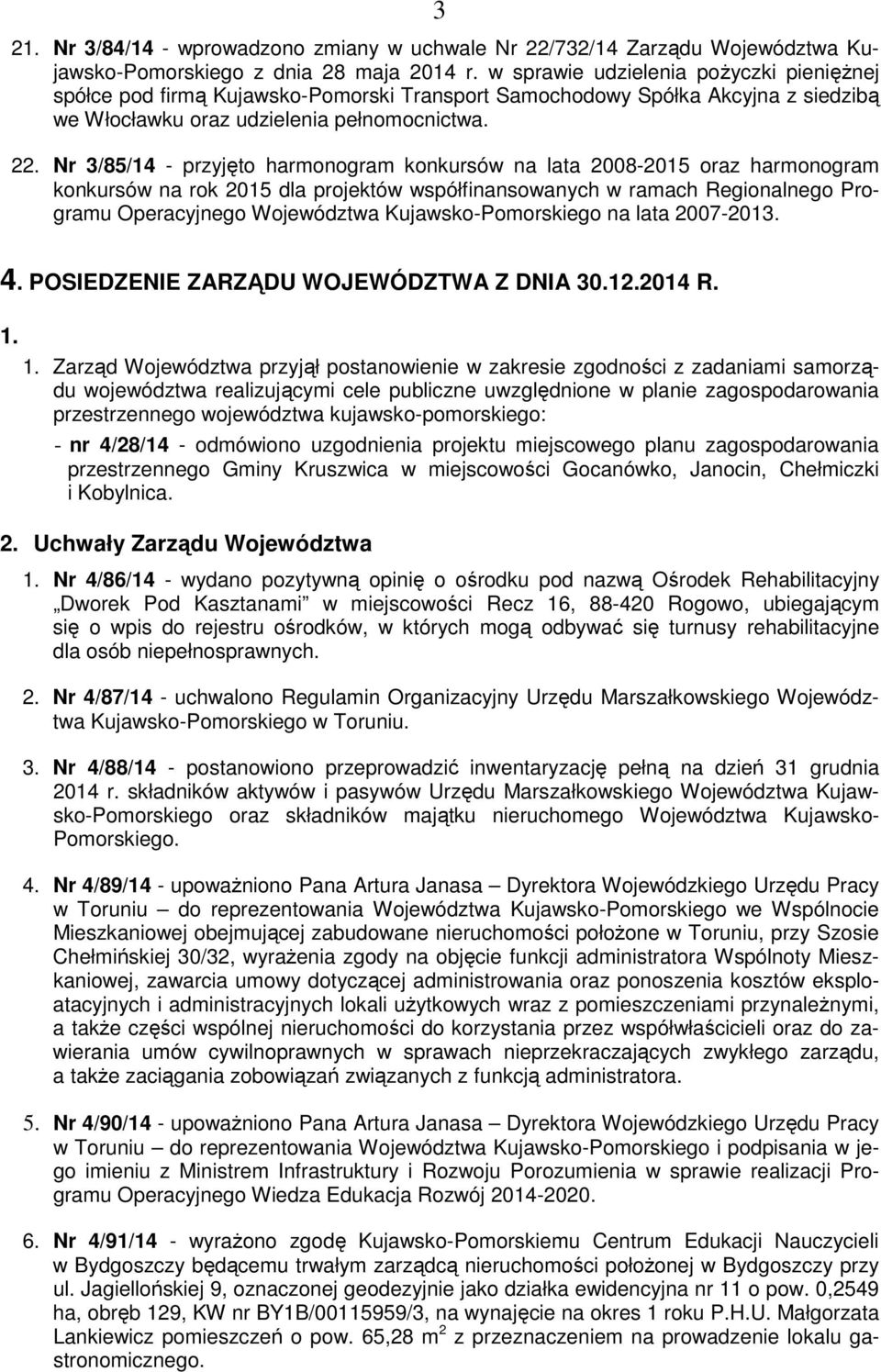 Nr 3/85/14 - przyjęto harmonogram konkursów na lata 2008-2015 oraz harmonogram konkursów na rok 2015 dla projektów współfinansowanych w ramach Regionalnego Programu Operacyjnego Województwa