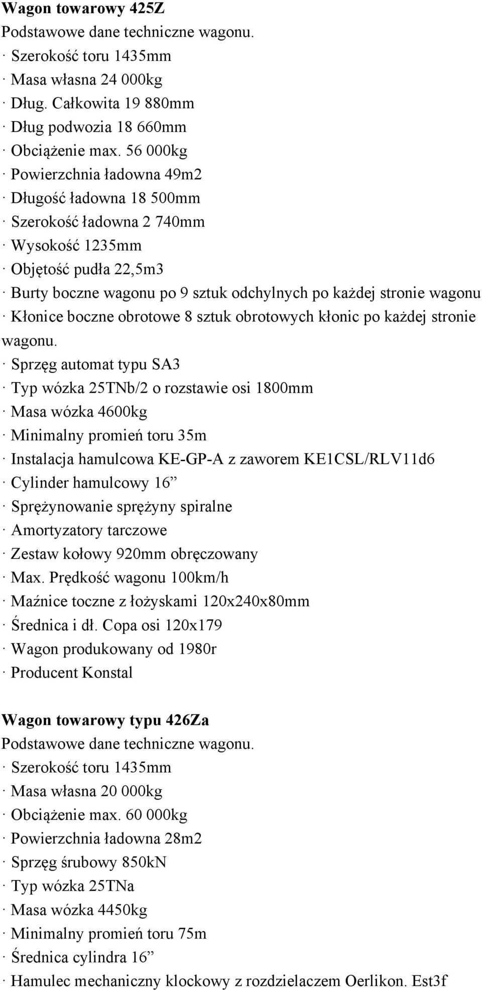 boczne obrotowe 8 sztuk obrotowych kłonic po każdej stronie wagonu.