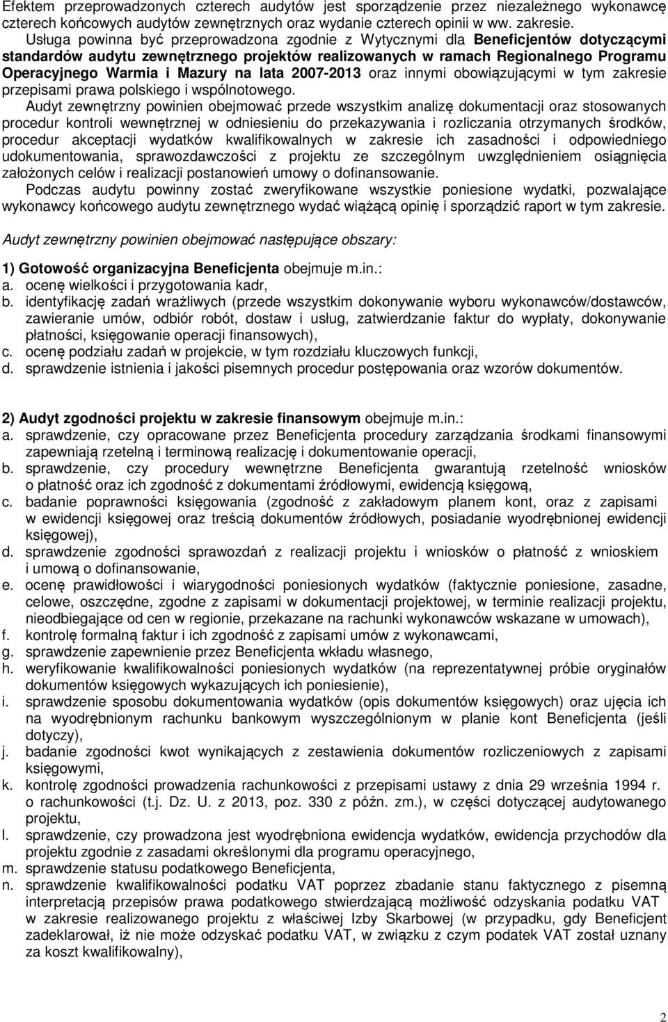 na lata 2007-2013 oraz innymi obowiązującymi w tym zakresie przepisami prawa polskiego i wspólnotowego.