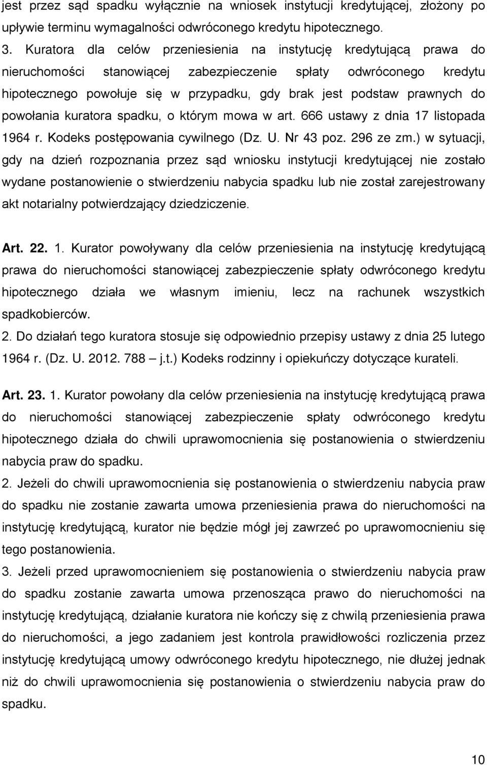 prawnych do powołania kuratora spadku, o którym mowa w art. 666 ustawy z dnia 17 listopada 1964 r. Kodeks postępowania cywilnego (Dz. U. Nr 43 poz. 296 ze zm.