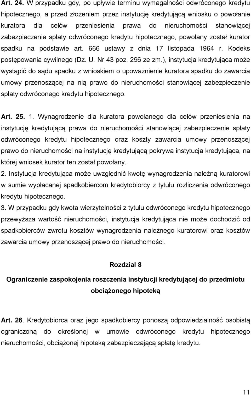 nieruchomości stanowiącej zabezpieczenie spłaty odwróconego kredytu hipotecznego, powołany został kurator spadku na podstawie art. 666 ustawy z dnia 17 listopada 1964 r.