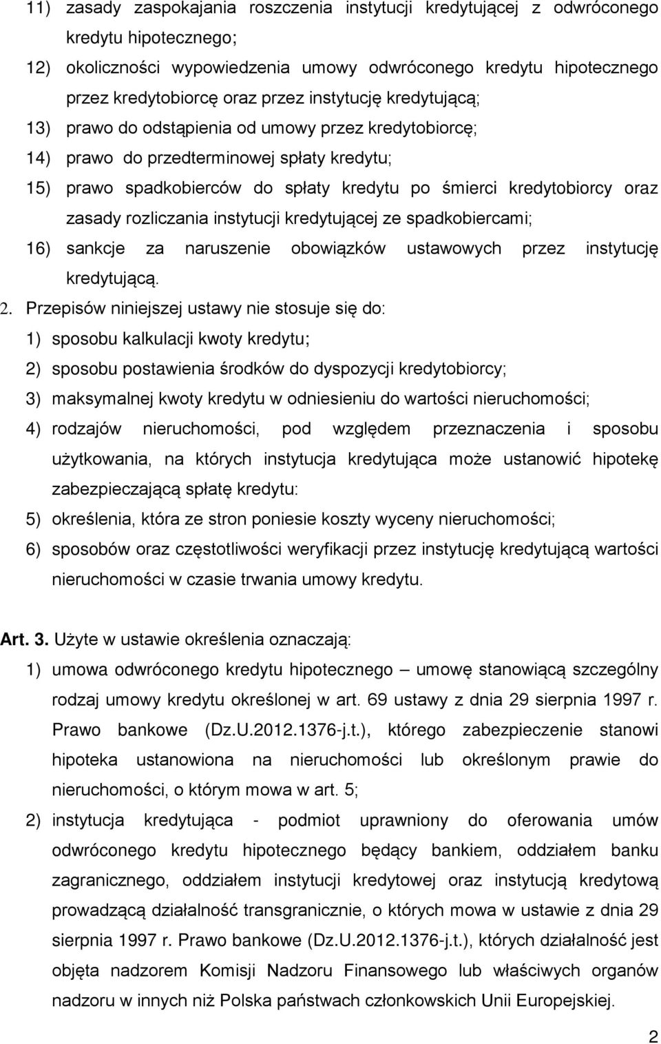 zasady rozliczania instytucji kredytującej ze spadkobiercami; 16) sankcje za naruszenie obowiązków ustawowych przez instytucję kredytującą. 2.