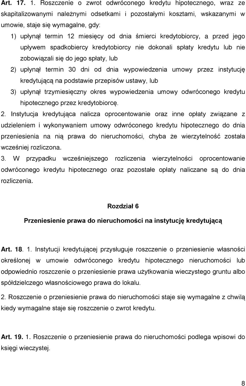 miesięcy od dnia śmierci kredytobiorcy, a przed jego upływem spadkobiercy kredytobiorcy nie dokonali spłaty kredytu lub nie zobowiązali się do jego spłaty, lub 2) upłynął termin 30 dni od dnia