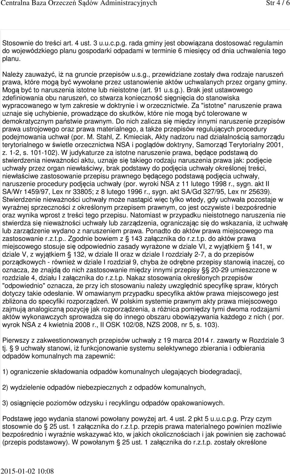 Mogą być to naruszenia istotne lub nieistotne (art. 91 u.s.g.).