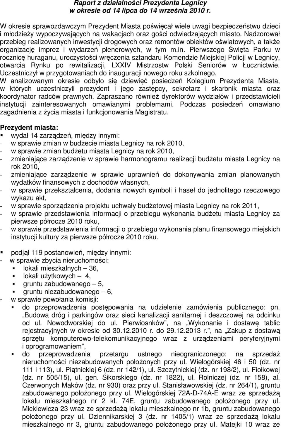 Nadzorował przebieg realizowanych inw