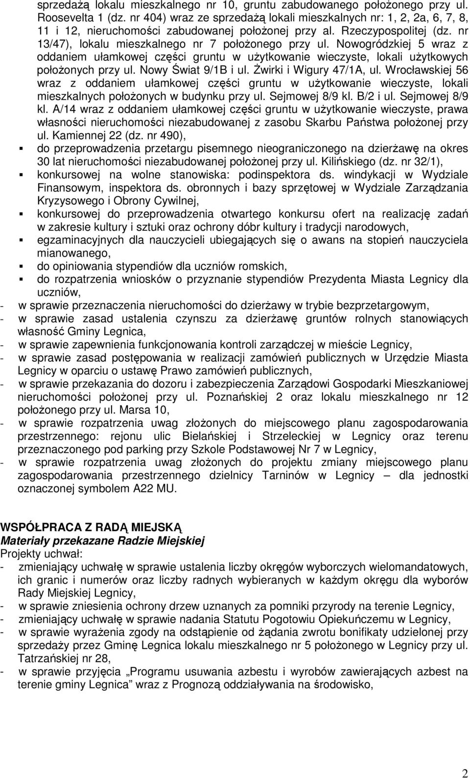Nowogródzkiej 5 wraz z oddaniem ułamkowej części gruntu w uŝytkowanie wieczyste, lokali uŝytkowych połoŝonych przy ul. Nowy Świat 9/1B i ul. świrki i Wigury 47/1A, ul.