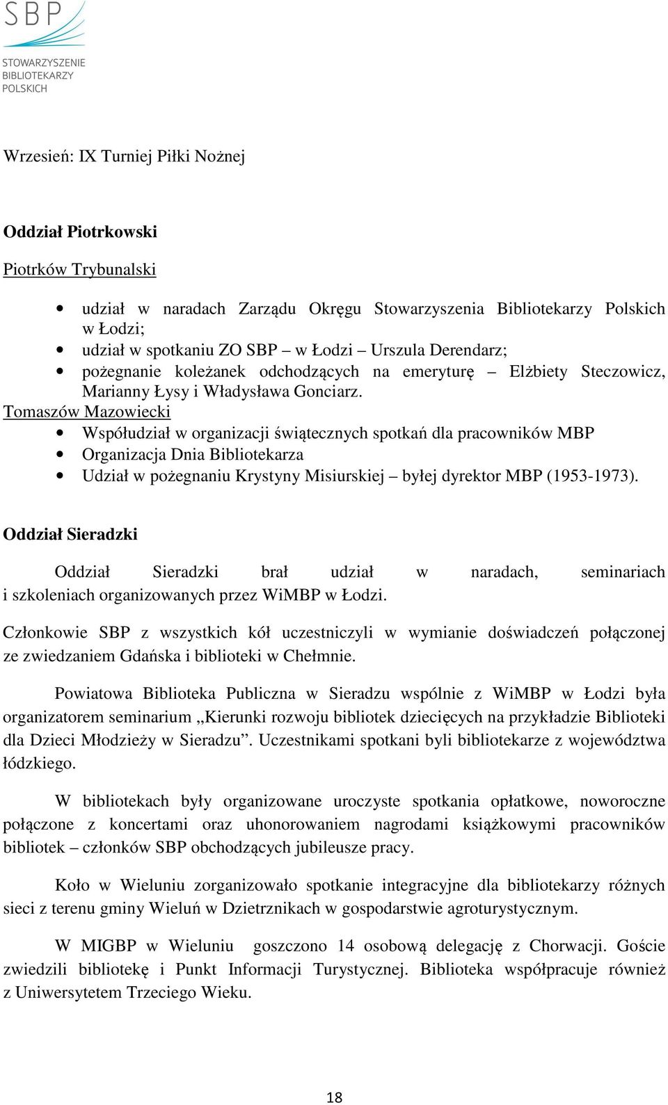 Tomaszów Mazowiecki Współudział w organizacji świątecznych spotkań dla pracowników MBP Organizacja Dnia Bibliotekarza Udział w pożegnaniu Krystyny Misiurskiej byłej dyrektor MBP (1953-1973).