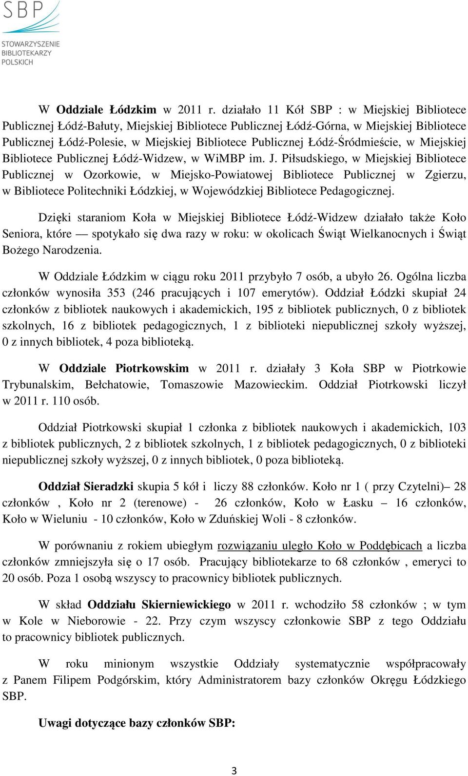 Łódź-Śródmieście, w Miejskiej Bibliotece Publicznej Łódź-Widzew, w WiMBP im. J.