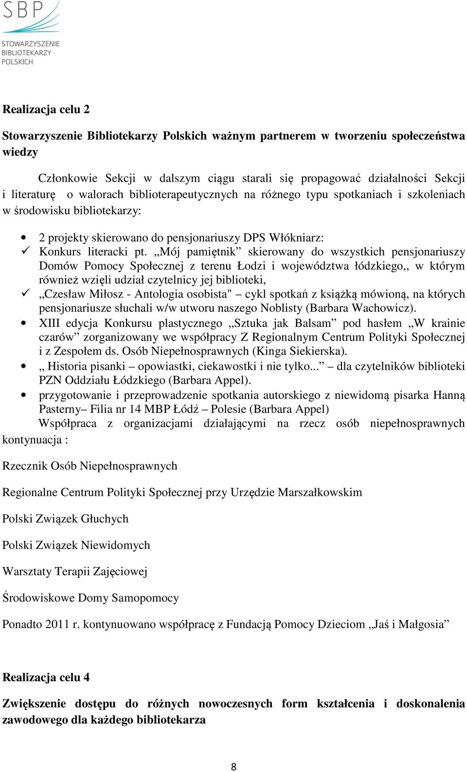 Mój pamiętnik skierowany do wszystkich pensjonariuszy Domów Pomocy Społecznej z terenu Łodzi i województwa łódzkiego,, w którym również wzięli udział czytelnicy jej biblioteki, Czesław Miłosz -