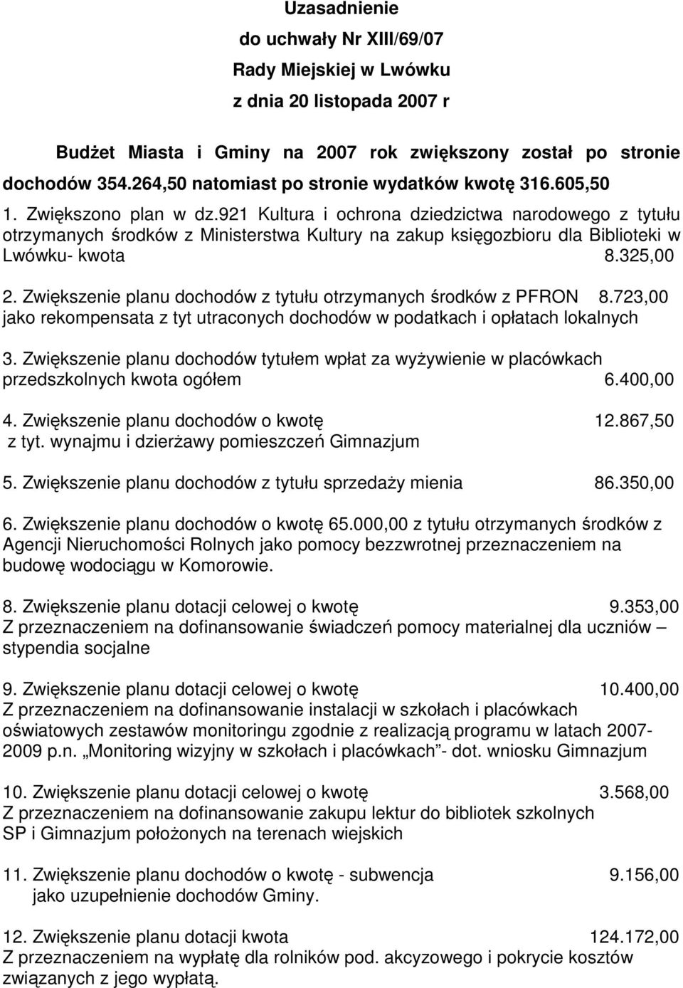 921 Kultura i ochrona dziedzictwa narodowego z tytułu otrzymanych środków z Ministerstwa Kultury na zakup księgozbioru dla Biblioteki w Lwówku- kwota 8.325,00 2.