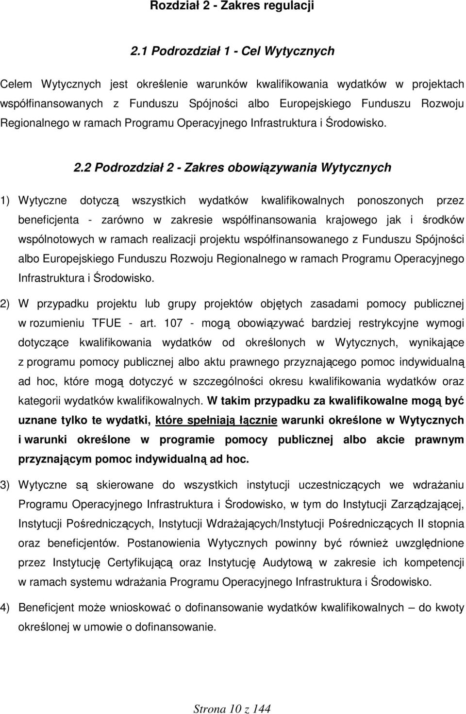 Regionalnego w ramach Programu Operacyjnego Infrastruktura i Środowisko. 2.