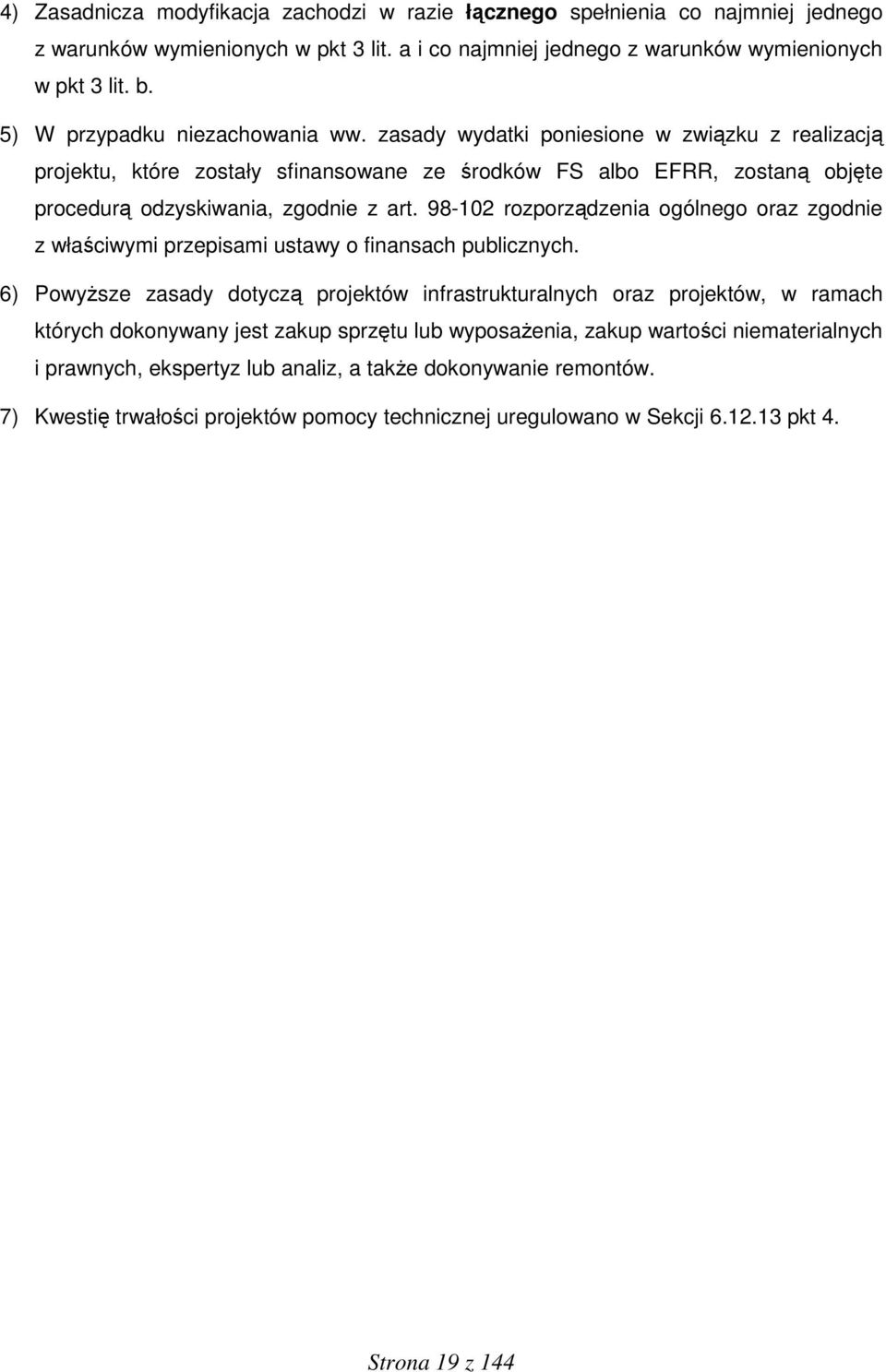 98-102 rozporządzenia ogólnego oraz zgodnie z właściwymi przepisami ustawy o finansach publicznych.