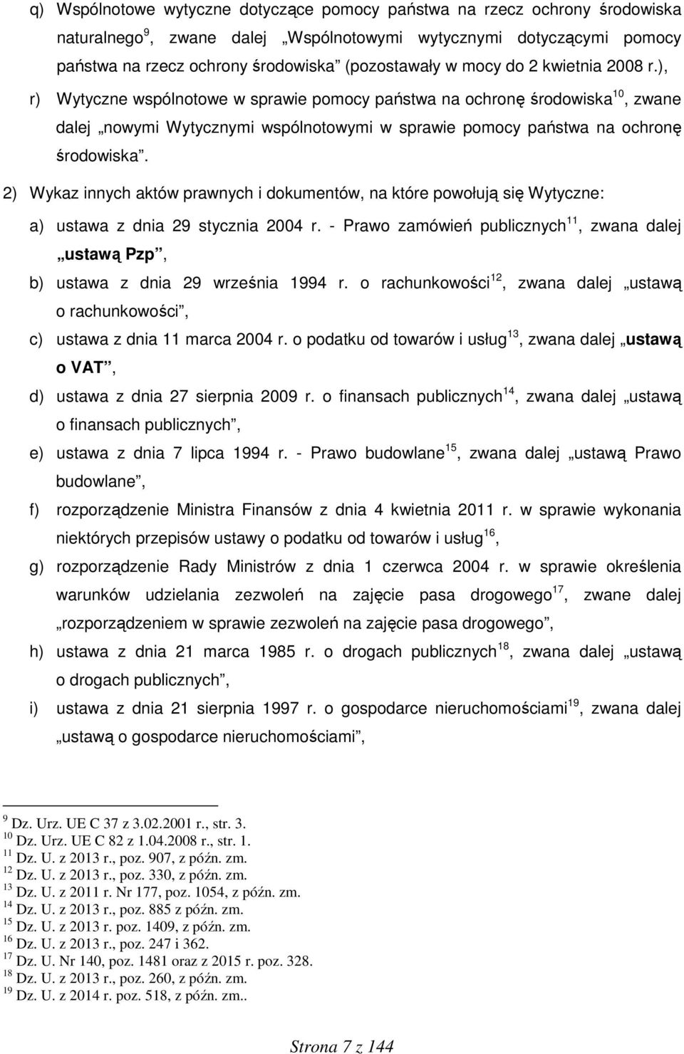 2) Wykaz innych aktów prawnych i dokumentów, na które powołują się Wytyczne: a) ustawa z dnia 29 stycznia 2004 r.