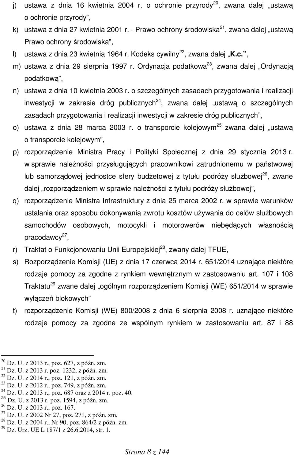 Ordynacja podatkowa 23, zwana dalej Ordynacją podatkową, n) ustawa z dnia 10 kwietnia 2003 r.
