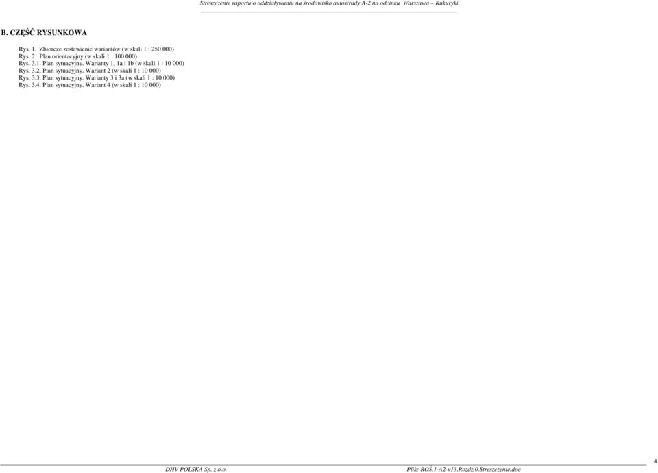 Warianty 1, 1a i 1b (w skali 1 : 10 000) Rys. 3.2. Plan sytuacyjny.