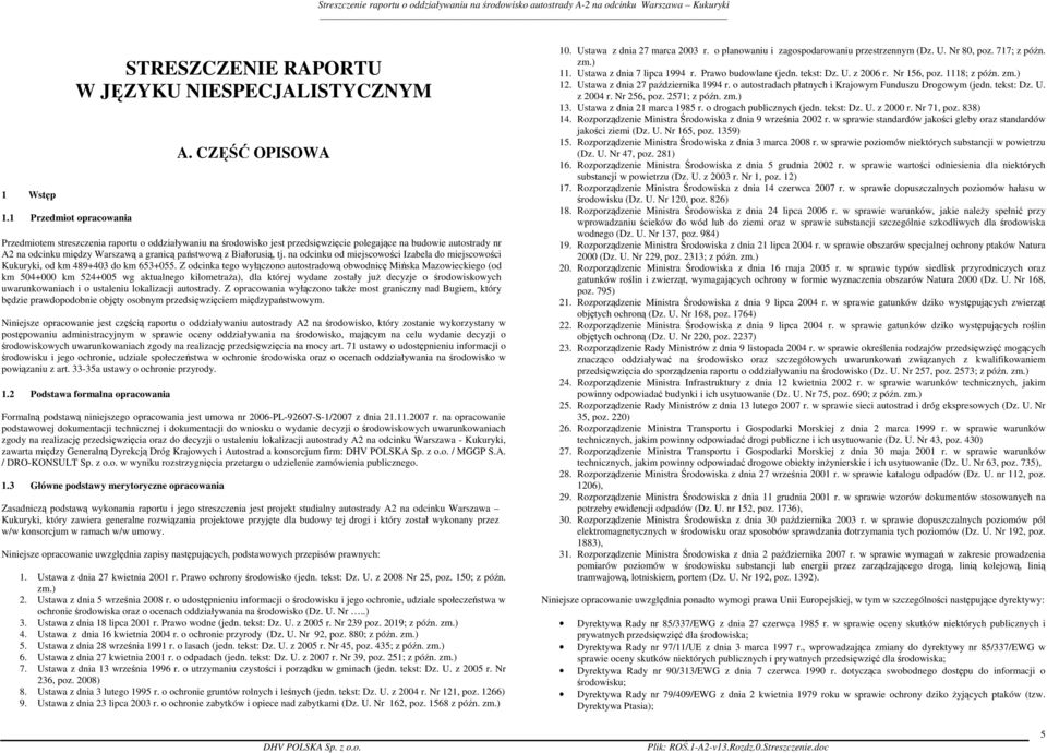 tj. na odcinku od miejscowości Izabela do miejscowości Kukuryki, od km 489+403 do km 653+055.