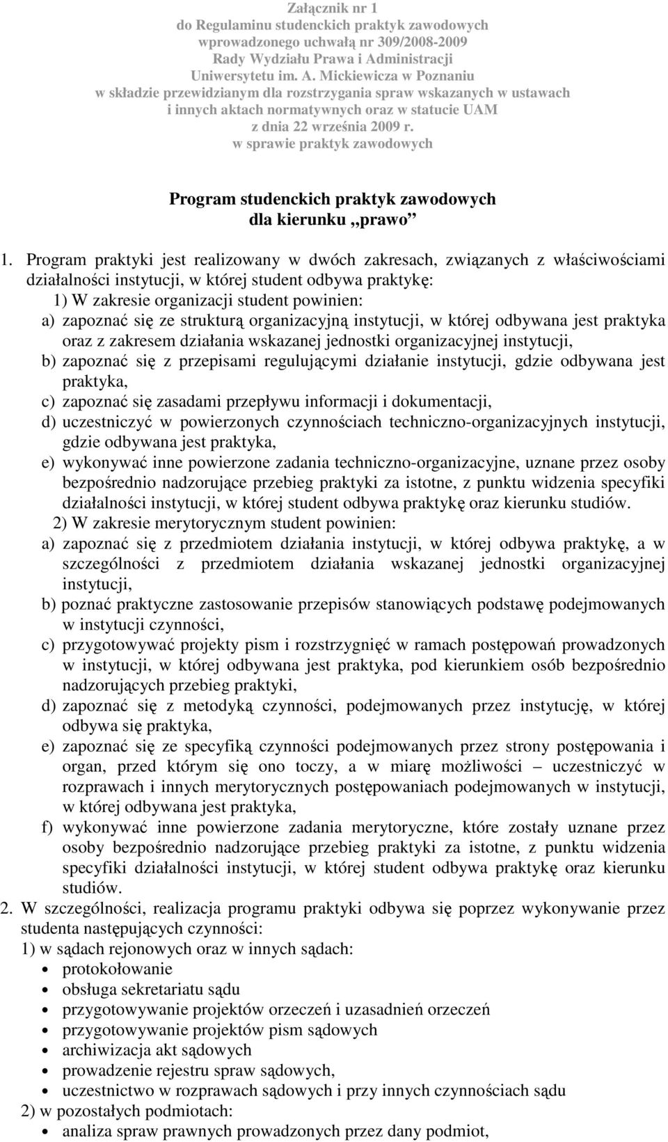 Mickiewicza w Poznaniu w składzie przewidzianym dla rozstrzygania spraw wskazanych w ustawach i innych aktach normatywnych oraz w statucie UAM z dnia 22 września 2009 r.
