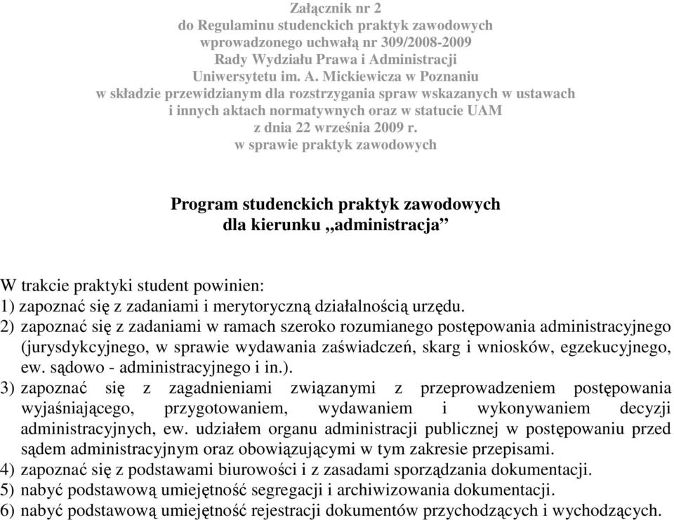 Mickiewicza w Poznaniu w składzie przewidzianym dla rozstrzygania spraw wskazanych w ustawach i innych aktach normatywnych oraz w statucie UAM z dnia 22 września 2009 r.