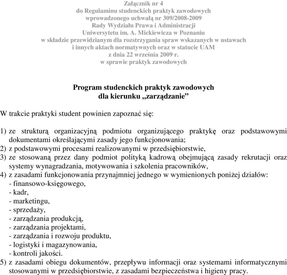 Mickiewicza w Poznaniu w składzie przewidzianym dla rozstrzygania spraw wskazanych w ustawach i innych aktach normatywnych oraz w statucie UAM z dnia 22 września 2009 r.