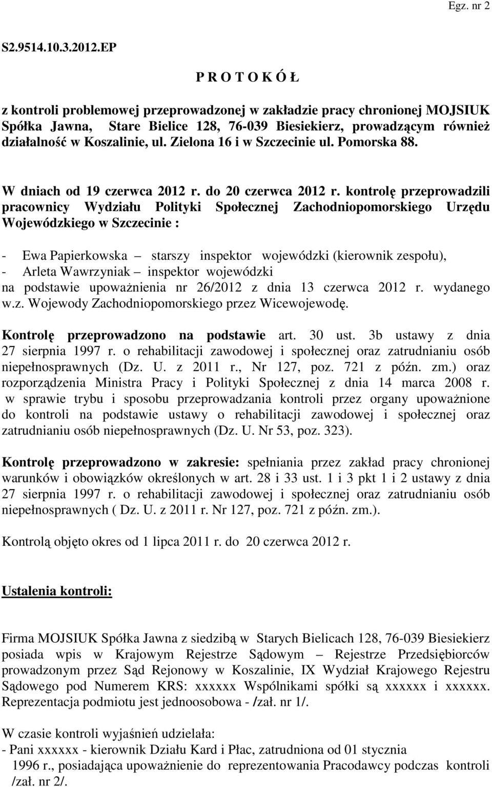 Zielona 16 i w Szczecinie ul. Pomorska 88. W dniach od 19 czerwca 2012 r. do 20 czerwca 2012 r.