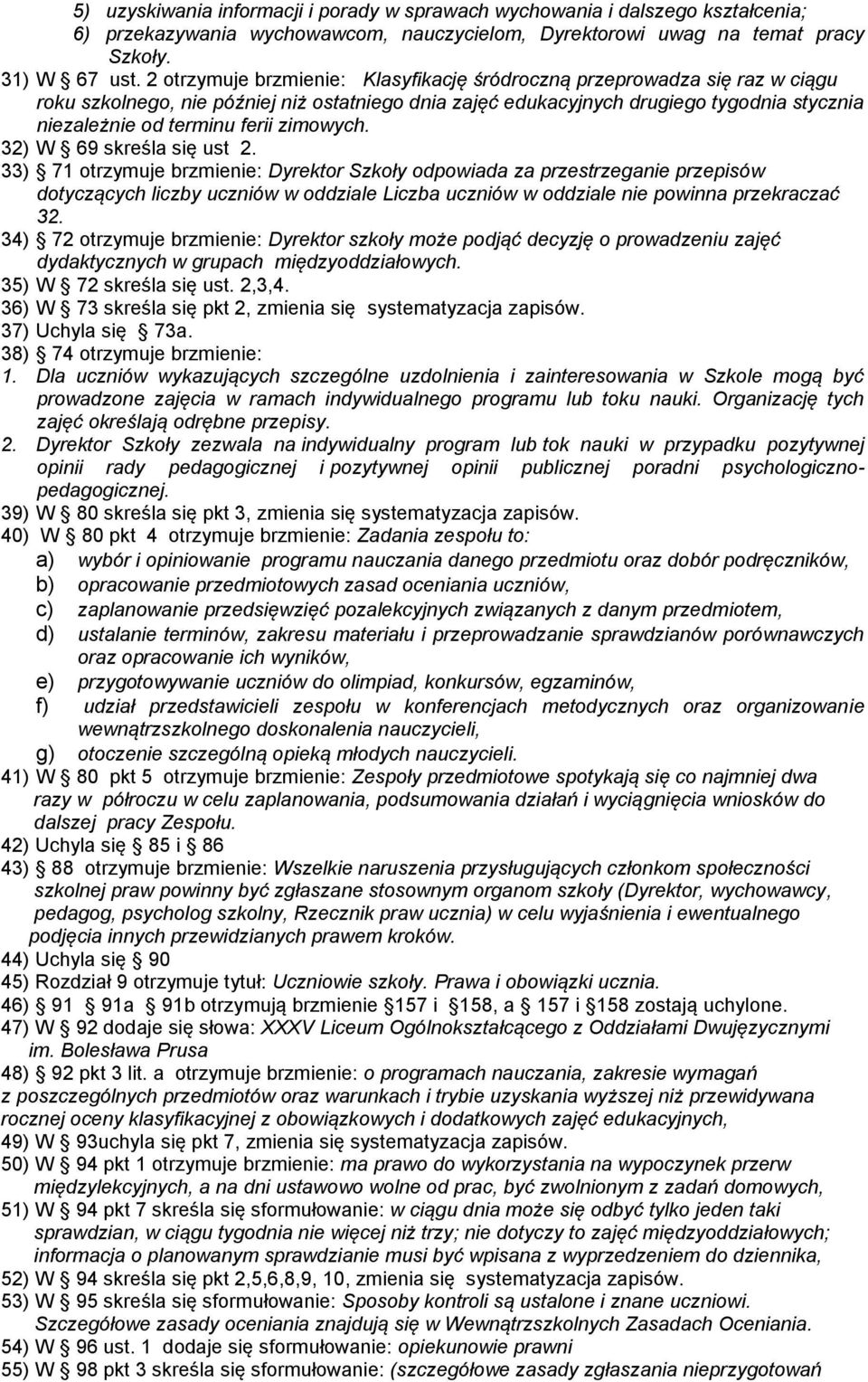 zimowych. 32) W 69 skreśla się ust 2.