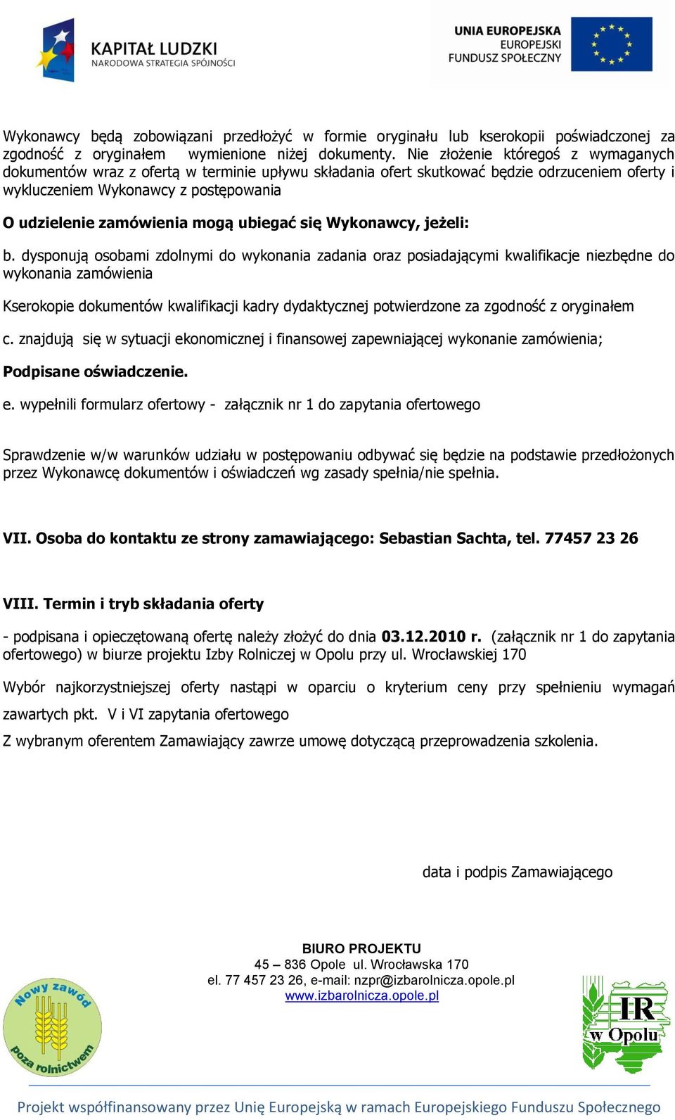 ubiegać się Wykonawcy, jeżeli: b.