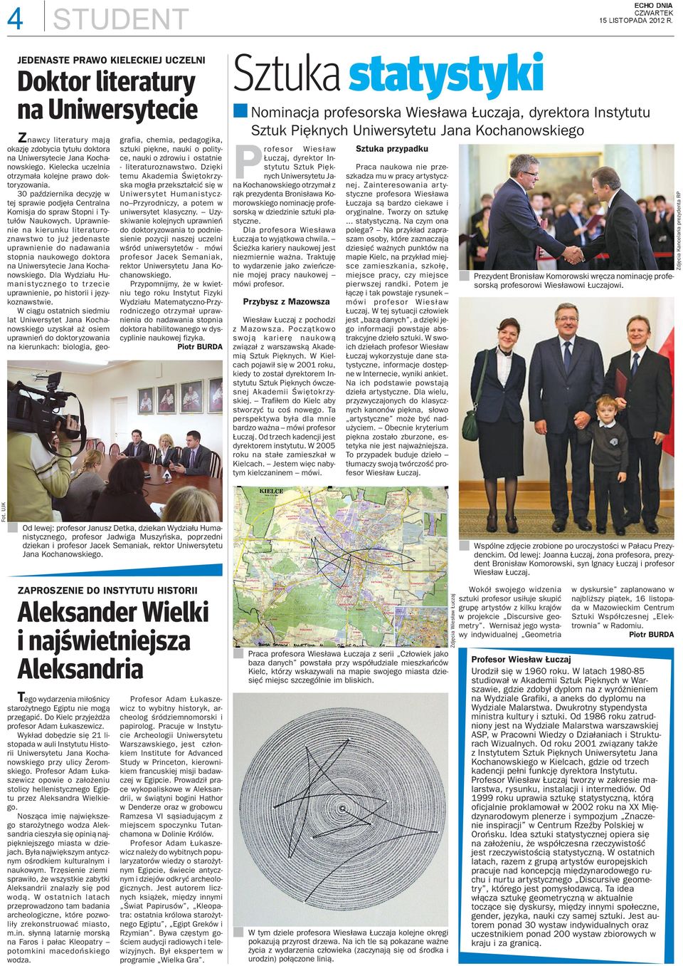 Uprawieie a kieruku literaturozawstwo to ju jedeaste uprawieie do adawaia stopia aukowego doktora a Uiwersytecie Jaa Kochaowskiego.