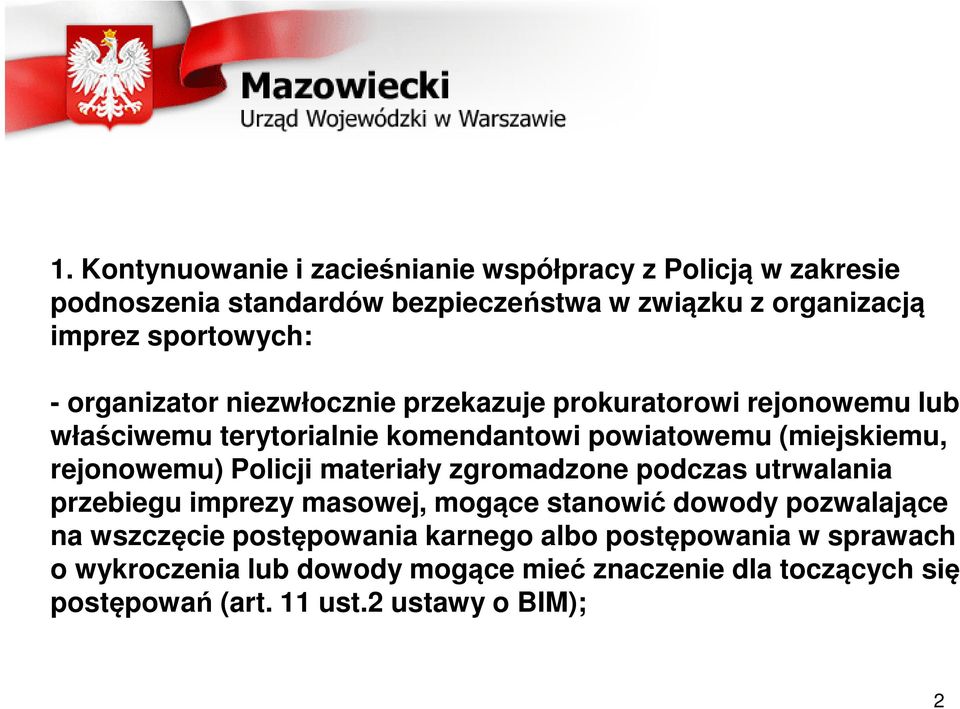 rejonowemu) Policji materiały zgromadzone podczas utrwalania przebiegu imprezy masowej, mogące stanowić dowody pozwalające na wszczęcie