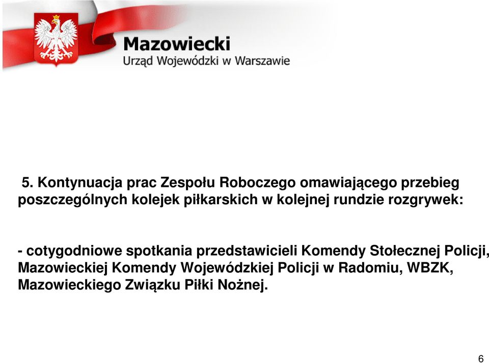 cotygodniowe spotkania przedstawicieli Komendy Stołecznej Policji,