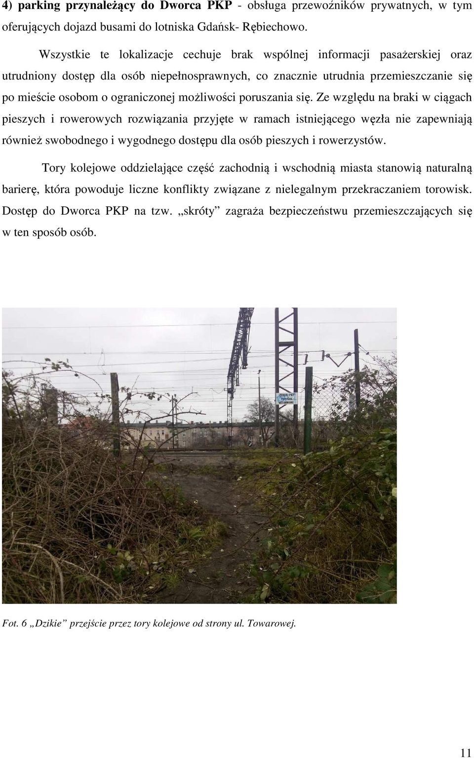 możliwości poruszania się.