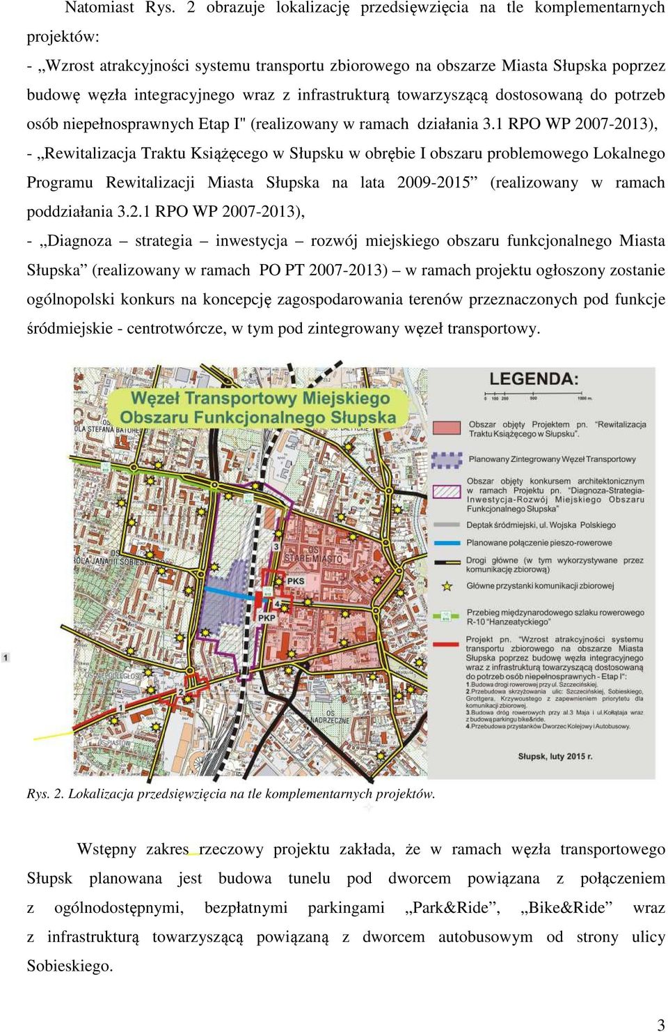 infrastrukturą towarzyszącą dostosowaną do potrzeb osób niepełnosprawnych Etap I" (realizowany w ramach działania 3.