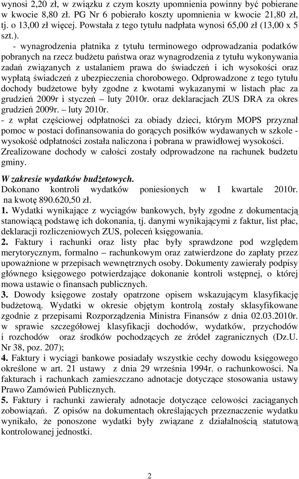 - wynagrodzenia płatnika z tytułu terminowego odprowadzania podatków pobranych na rzecz budŝetu państwa oraz wynagrodzenia z tytułu wykonywania zadań związanych z ustalaniem prawa do świadczeń i ich