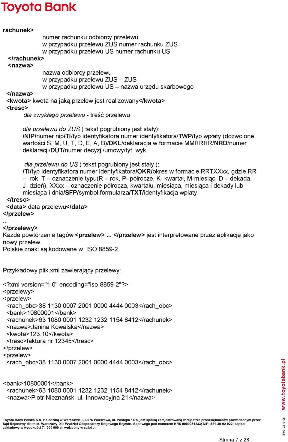 pogrubiony jest stały): /NIP/numer nip/ti/typ identyfikatora numer identyfikatora/twp/typ wpłaty (dozwolone wartości S, M, U, T, D, E, A, B)/DKL/deklaracja w formacie MMRRRR/NRD/numer