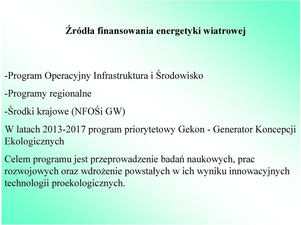 - Generator Koncepcji Ekologicznych Celem programu jest przeprowadzenie badań naukowych,