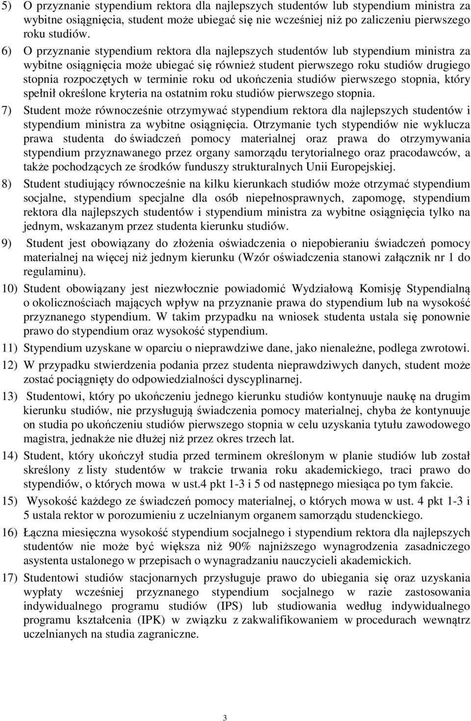 terminie roku od ukończenia studiów pierwszego stopnia, który spełnił określone kryteria na ostatnim roku studiów pierwszego stopnia.