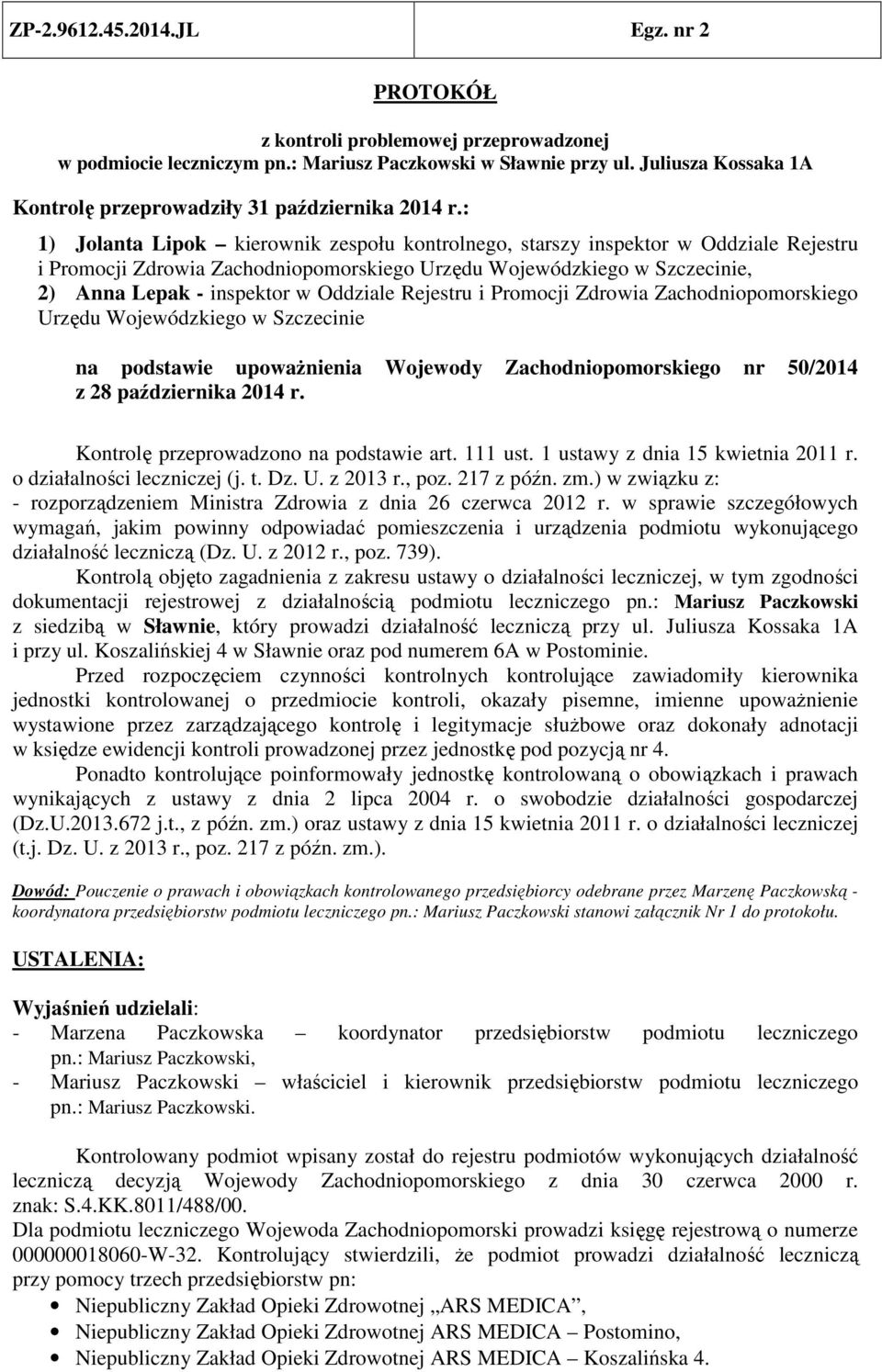 Rejestru i Promocji Zdrowia Zachodniopomorskiego Urzędu Wojewódzkiego w Szczecinie na podstawie upoważnienia Wojewody Zachodniopomorskiego nr 50/2014 z 28 października 2014 r.