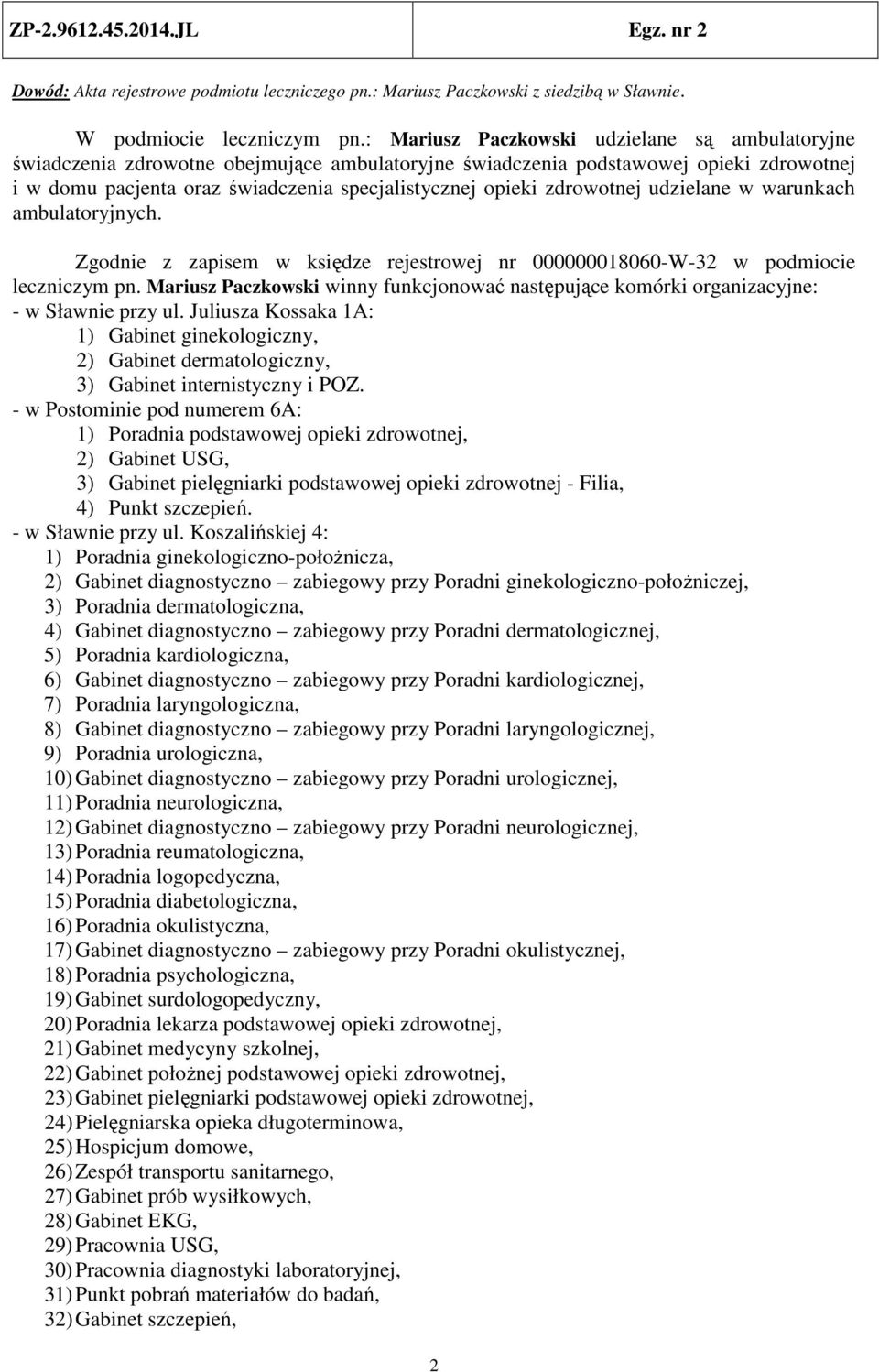 zdrowotnej udzielane w warunkach ambulatoryjnych. Zgodnie z zapisem w księdze rejestrowej nr 000000018060-W-32 w podmiocie leczniczym pn.