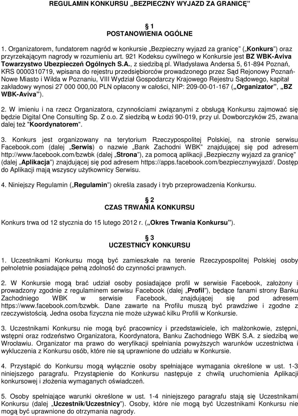 921 Kodeksu cywilnego w Konkursie jest BZ WBK-Aviva Towarzystwo Ubezpieczeń Ogólnych S.A., z siedzibą pl.