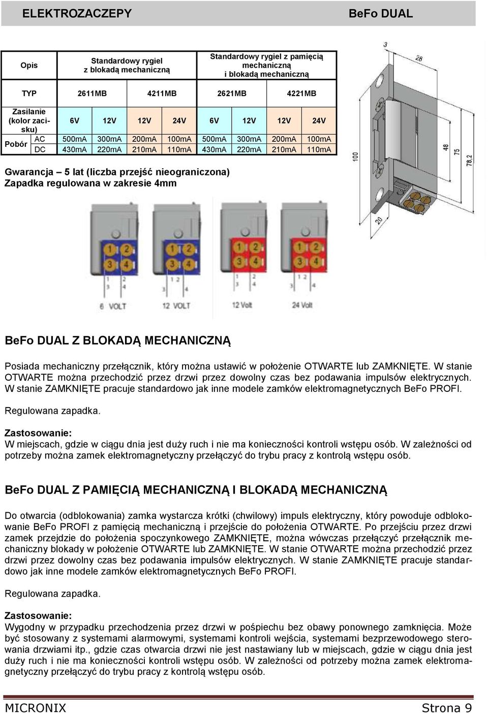 BeFo DUAL Z BLOKADĄ MECHANICZNĄ Posiada mechaniczny przełącznik, który można ustawić w położenie OTWARTE lub ZAMKNIĘTE.