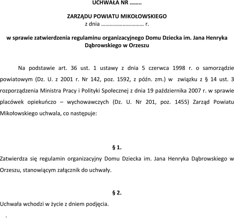 3 rozporządzenia Ministra Pracy i Polityki Społecznej z dnia 19 października 2007 r. w sprawie placówek opiekuńczo wychowawczych (Dz. U. Nr 201, poz.
